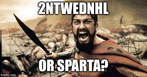 What should this guy’s license plate be? | 2NTWEDNHL; OR SPARTA? | image tagged in memes,sparta leonidas | made w/ Imgflip meme maker