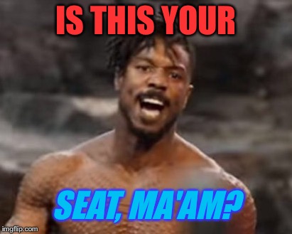 IS THIS YOUR SEAT, MA'AM? | made w/ Imgflip meme maker