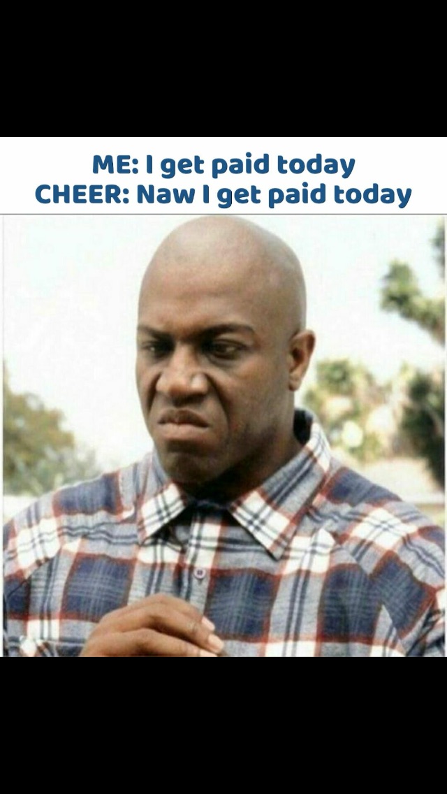 Cheer gets paid Blank Meme Template