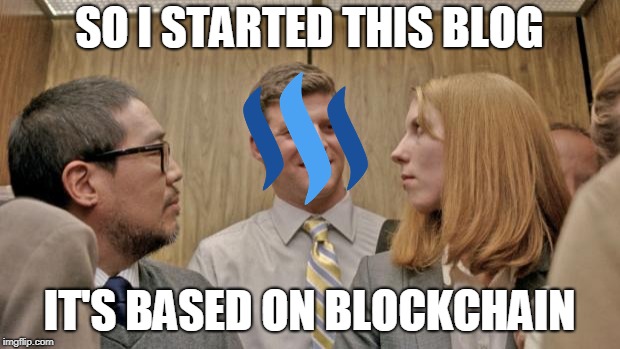 elevator | SO I STARTED THIS BLOG; IT'S BASED ON BLOCKCHAIN | image tagged in elevator | made w/ Imgflip meme maker