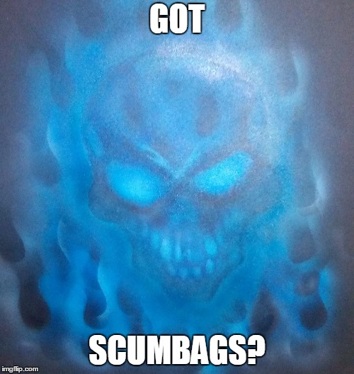 Scumbag Solver | GOT; SCUMBAGS? | image tagged in scumbags,skull,got,flames | made w/ Imgflip meme maker