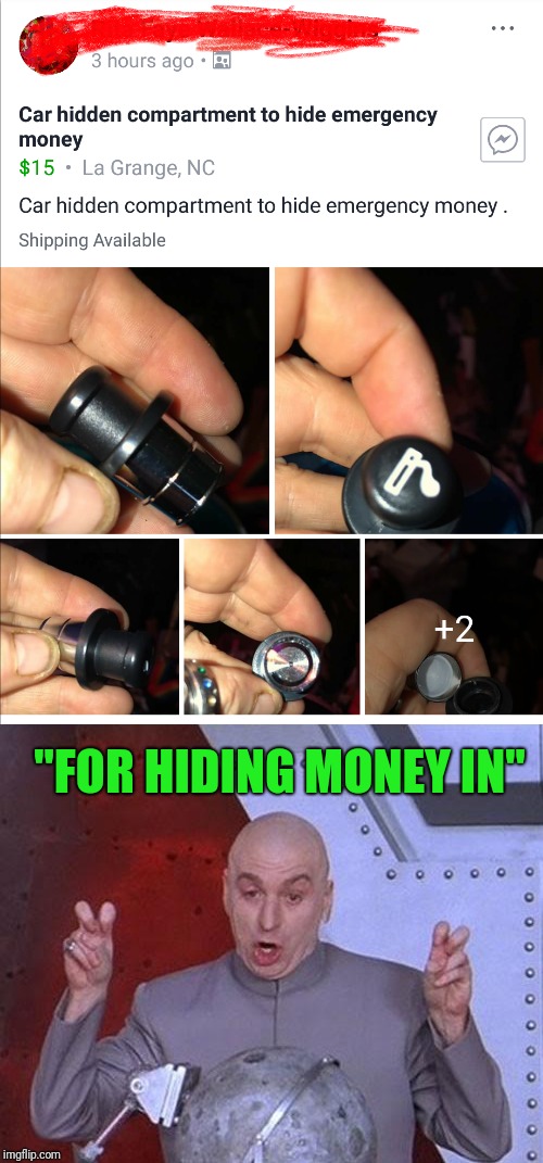 How much money could you actually put in this? | "FOR HIDING MONEY IN" | image tagged in secret,cigarette,car | made w/ Imgflip meme maker