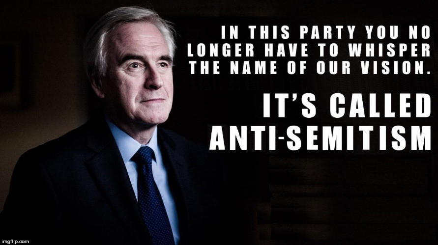 Labour - Anti-Semitism scandal | image tagged in corbyn eww,party of hate,anti-semite,mcdonnell abbott,wearecorbyn,labourisdead | made w/ Imgflip meme maker