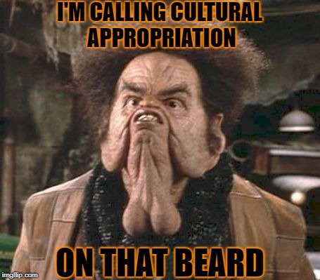 I'M CALLING CULTURAL APPROPRIATION ON THAT BEARD | made w/ Imgflip meme maker