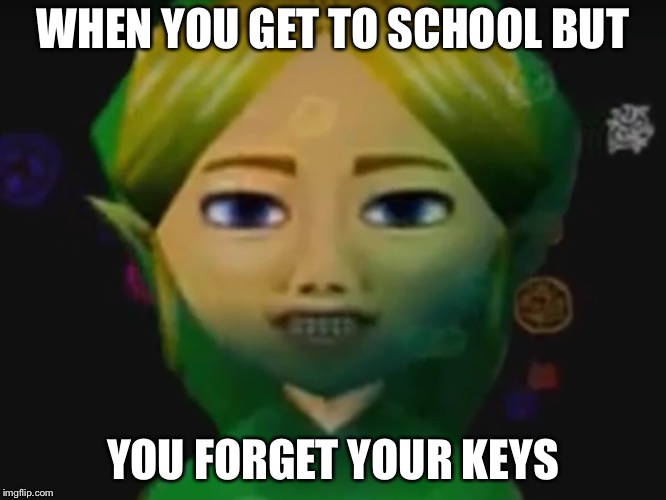 Ben stare | WHEN YOU GET TO SCHOOL BUT; YOU FORGET YOUR KEYS | image tagged in cringe | made w/ Imgflip meme maker