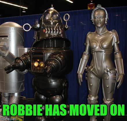 ROBBIE HAS MOVED ON | made w/ Imgflip meme maker