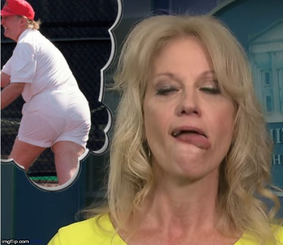 trump butt | image tagged in kellyanne conway,donald trump,donald trump the clown,kellyanne,dreaming,trump supporters | made w/ Imgflip meme maker