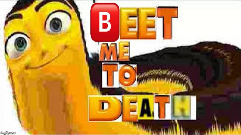 New suicidal Bee movie template | image tagged in beet me to death,bee movie template,suicide,beaten to death,beat to death,beaten | made w/ Imgflip meme maker
