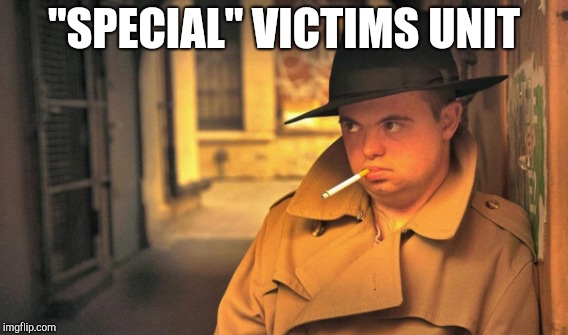 "SPECIAL" VICTIMS UNIT | made w/ Imgflip meme maker