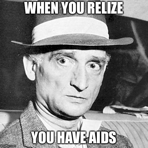 Rudolf Abel | WHEN YOU RELIZE; YOU HAVE AIDS | image tagged in back in my day | made w/ Imgflip meme maker