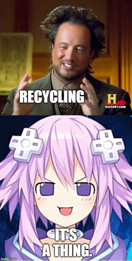 RECYCLING IT'S A THING. | made w/ Imgflip meme maker