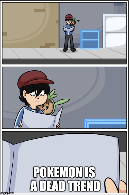 comic bl4h | POKEMON IS A DEAD TREND | image tagged in comic bl4h | made w/ Imgflip meme maker