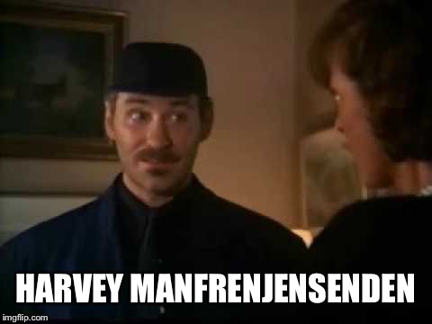 HARVEY MANFRENJENSENDEN | made w/ Imgflip meme maker