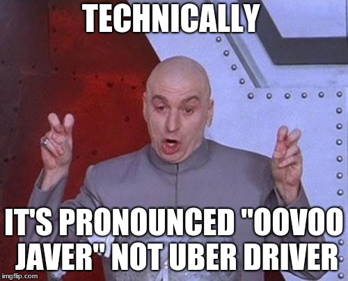 Dr Evil Laser Meme | TECHNICALLY; IT'S PRONOUNCED "OOVOO JAVER" NOT UBER DRIVER | image tagged in memes,dr evil laser | made w/ Imgflip meme maker
