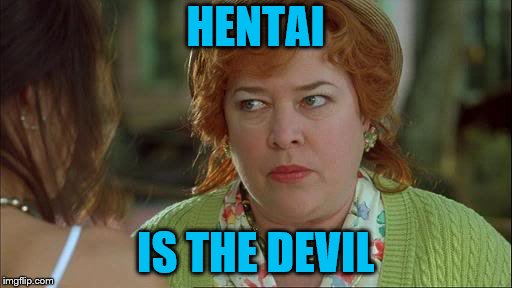 HENTAI IS THE DEVIL | made w/ Imgflip meme maker