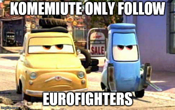 KOMEMIUTE ONLY FOLLOW; EUROFIGHTERS | made w/ Imgflip meme maker