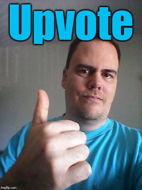 Thumbs up | Upvote | image tagged in thumbs up | made w/ Imgflip meme maker