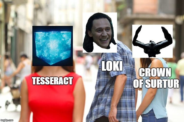 The Plot of Thor:Ragnarok in one meme | LOKI; TESSERACT; CROWN OF SURTUR | image tagged in memes,distracted boyfriend,avengers,marvel,loki | made w/ Imgflip meme maker