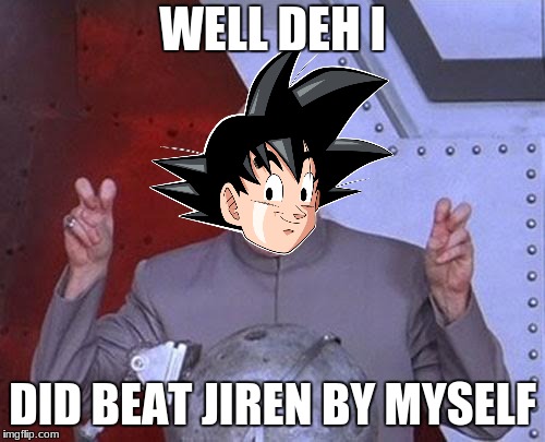 Dr Evil Laser | WELL DEH I; DID BEAT JIREN BY MYSELF | image tagged in memes,dr evil laser | made w/ Imgflip meme maker