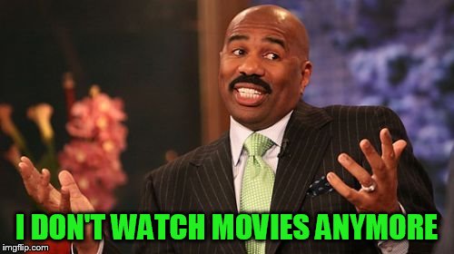 I DON'T WATCH MOVIES ANYMORE | made w/ Imgflip meme maker
