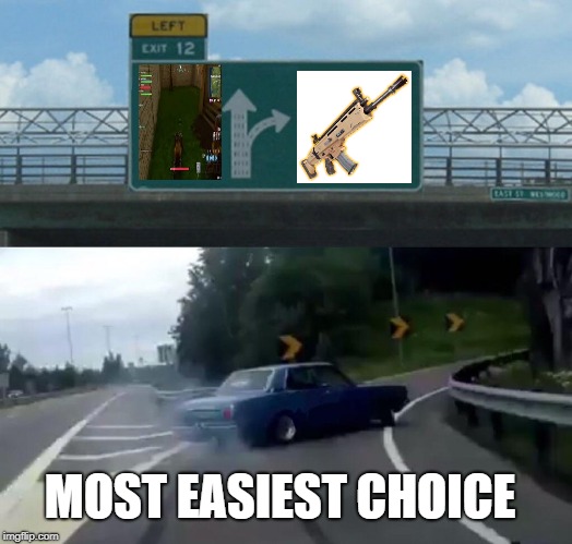 Left Exit 12 Off Ramp | MOST EASIEST CHOICE | image tagged in memes,left exit 12 off ramp | made w/ Imgflip meme maker