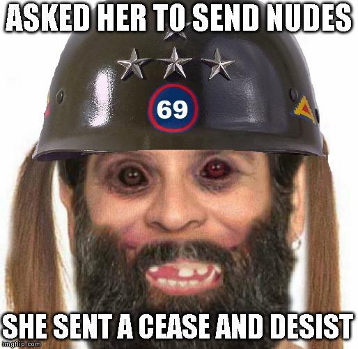 ASKED HER TO SEND NUDES; SHE SENT A CEASE AND DESIST | image tagged in general weeg | made w/ Imgflip meme maker