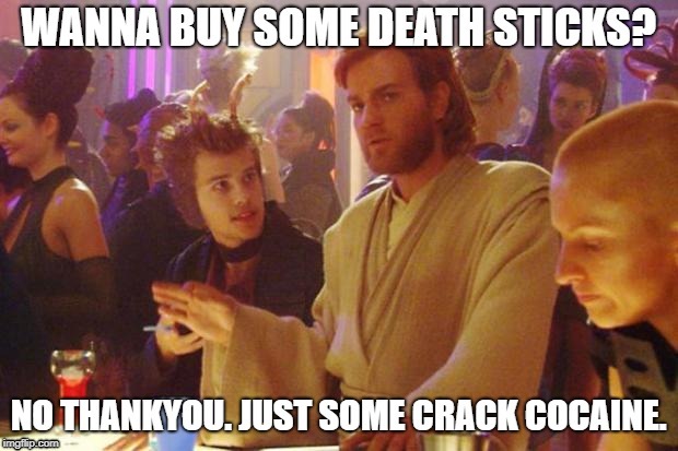 Wanna buy some Death Sticks? | image tagged in star wars | made w/ Imgflip meme maker