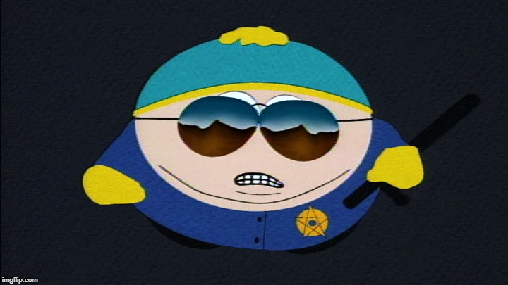 Police Officer Cartman | image tagged in police officer cartman | made w/ Imgflip meme maker
