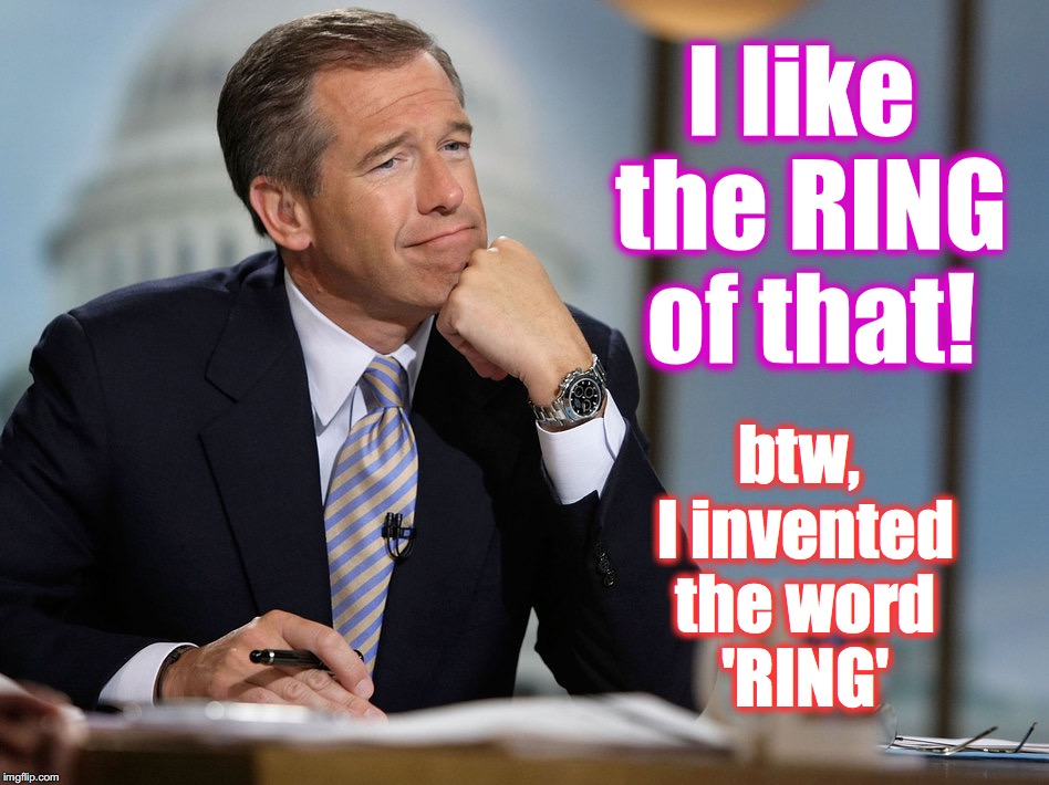 I like the RING of that! btw, I invented the word 'RING' | made w/ Imgflip meme maker