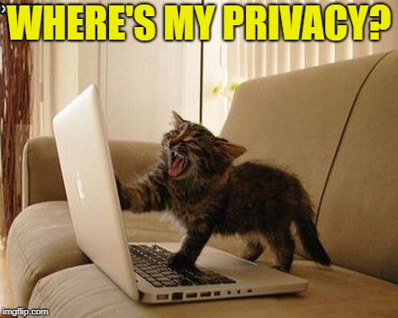 WHERE'S MY PRIVACY? | made w/ Imgflip meme maker