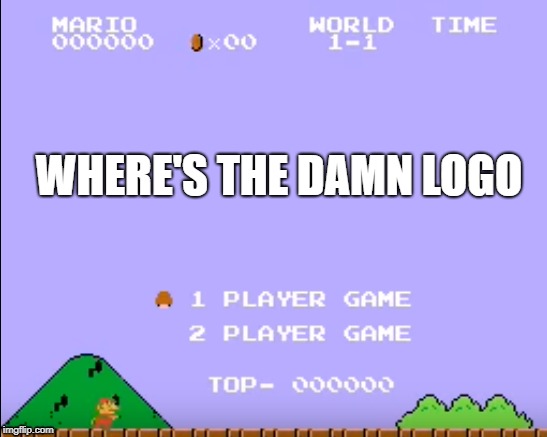WHERE'S THE DAMN LOGO | image tagged in smb,mario | made w/ Imgflip meme maker