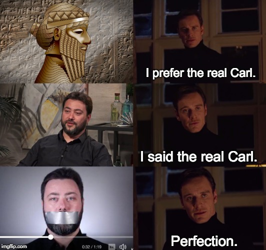 Shutting your mouth for once in your life to own the libs. |  I prefer the real Carl. I said the real Carl. Perfection. | image tagged in sargon of akkad,alt right,i prefer the real,michael fassbender | made w/ Imgflip meme maker
