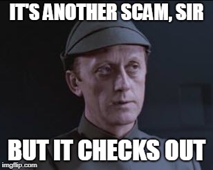 It's an older code | IT'S ANOTHER SCAM, SIR; BUT IT CHECKS OUT | image tagged in it's an older code | made w/ Imgflip meme maker