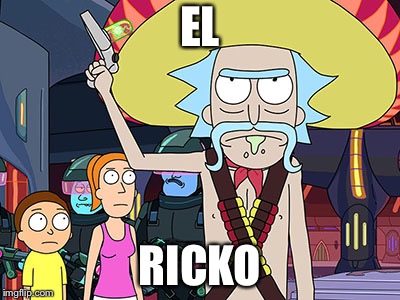 Rick and Morty | EL; RICKO | image tagged in rick and morty | made w/ Imgflip meme maker