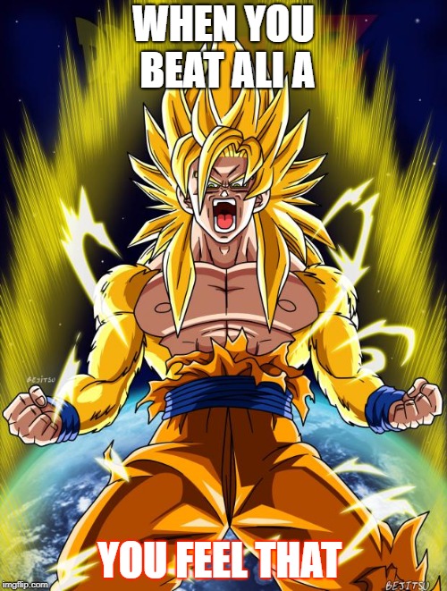 Goku | WHEN YOU BEAT ALI A; YOU FEEL THAT | image tagged in goku | made w/ Imgflip meme maker