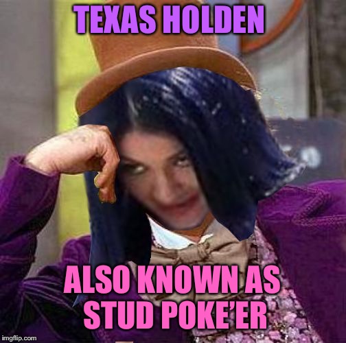 Creepy Condescending Mima | TEXAS HOLDEN ALSO KNOWN AS STUD POKE’ER | image tagged in creepy condescending mima | made w/ Imgflip meme maker