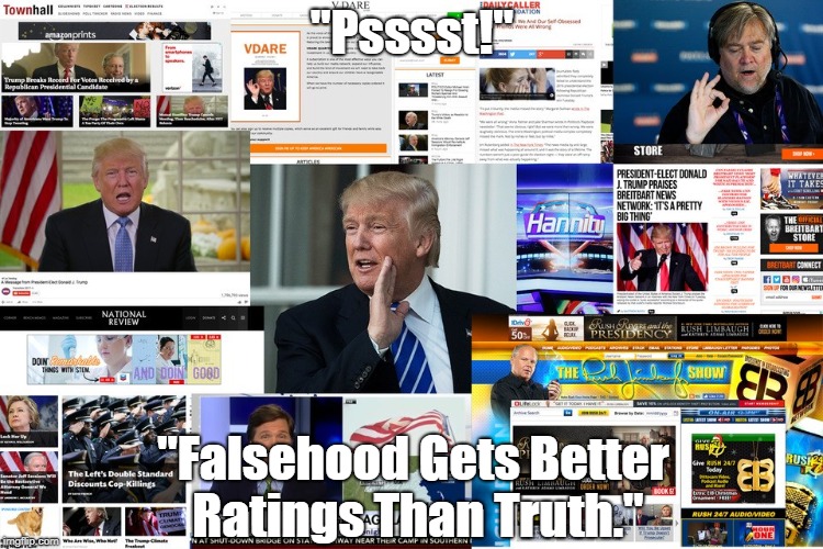 "Psssst!" "Falsehood Gets Better Ratings Than Truth." | made w/ Imgflip meme maker