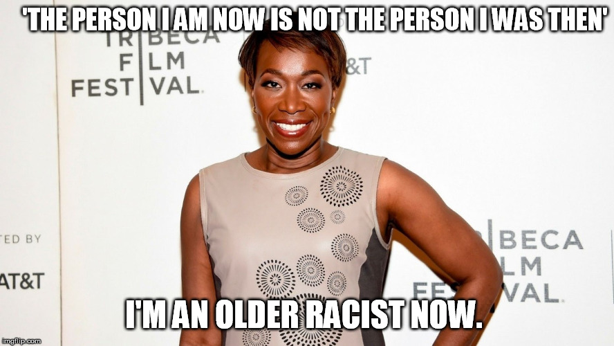 'THE PERSON I AM NOW IS NOT THE PERSON I WAS THEN'; I'M AN OLDER RACIST NOW. | image tagged in liberal,libtard | made w/ Imgflip meme maker