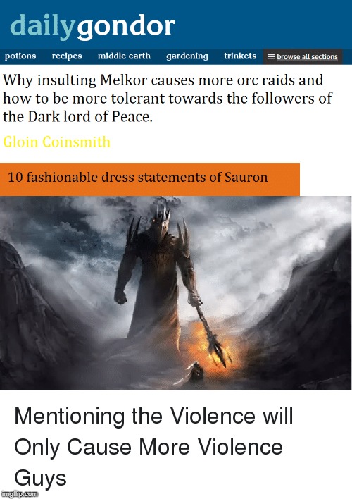 Fricking Rascist Melkorophobic Neo-Feornorian Bigots Should All Just Be Sent Into THE VOID | image tagged in lotr,orc lives matter,sauron is our friend,so is melkor,jeez be more tolorant,bigots | made w/ Imgflip meme maker