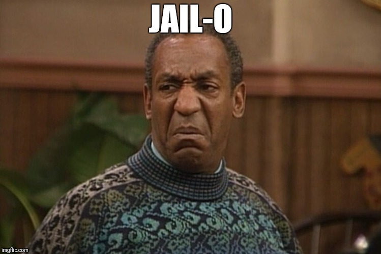 Jail-o | JAIL-O | image tagged in bill cosby | made w/ Imgflip meme maker