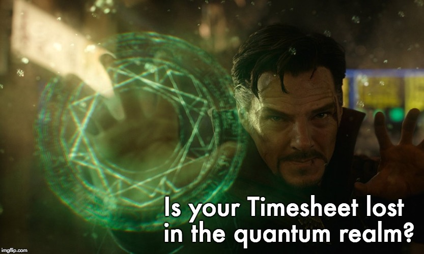 Avengers Timesheet Reminder | Is your Timesheet lost in the quantum realm? | image tagged in avengers timesheet reminder,time stone,quantum realm,timesheet reminder,timesheet meme,infinity war timesheet reminder | made w/ Imgflip meme maker