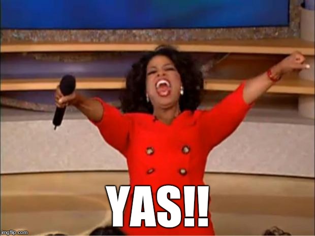 When you get an upvote | YAS!! | image tagged in memes,oprah you get a,upvote | made w/ Imgflip meme maker