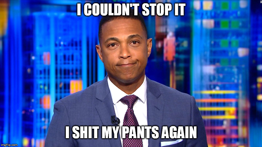 CNN Fake News Lemon | I COULDN'T STOP IT; I SHIT MY PANTS AGAIN | image tagged in cnn fake news lemon | made w/ Imgflip meme maker