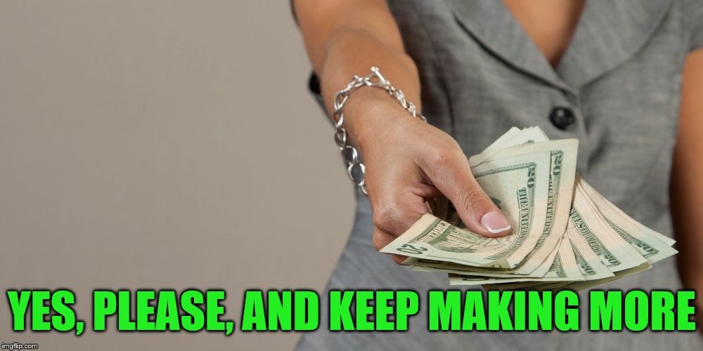 YES, PLEASE, AND KEEP MAKING MORE | made w/ Imgflip meme maker