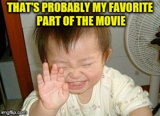 THAT'S PROBABLY MY FAVORITE PART OF THE MOVIE | made w/ Imgflip meme maker