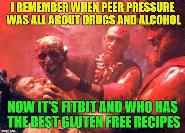Can't make me do it; nope | I REMEMBER WHEN PEER PRESSURE WAS ALL ABOUT DRUGS AND ALCOHOL; NOW IT'S FITBIT AND WHO HAS THE BEST GLUTEN FREE RECIPES | image tagged in memes,funny,society,your mom | made w/ Imgflip meme maker