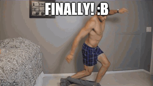 FINALLY! :B | made w/ Imgflip meme maker