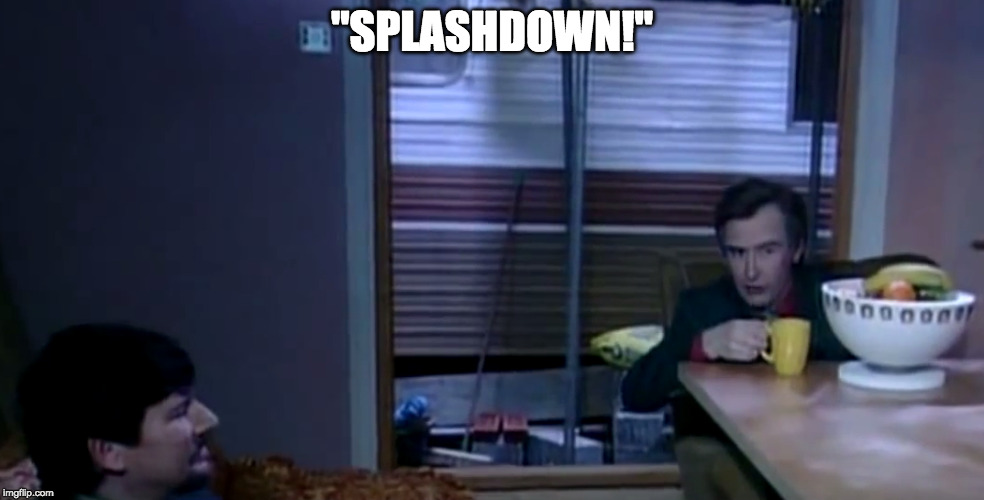 Alan Partridge Splashdown | "SPLASHDOWN!" | image tagged in alan partridge | made w/ Imgflip meme maker
