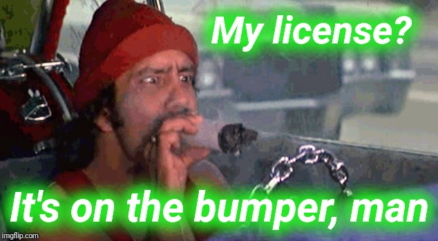My license? It's on the bumper, man | made w/ Imgflip meme maker