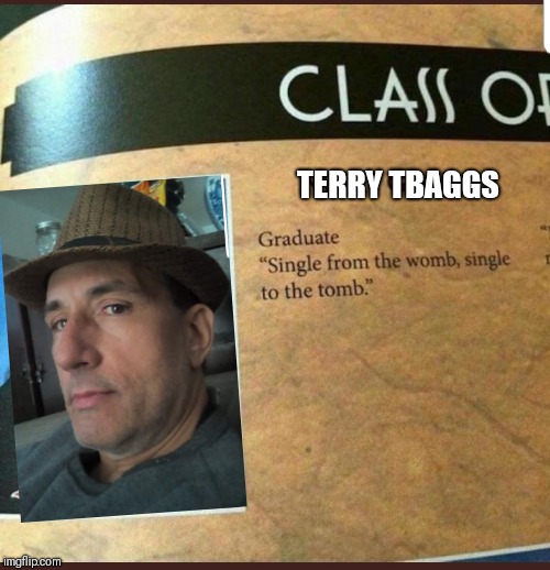 TERRY TBAGGS | image tagged in tbaggs,creepy,creeper,jail,scumbag | made w/ Imgflip meme maker